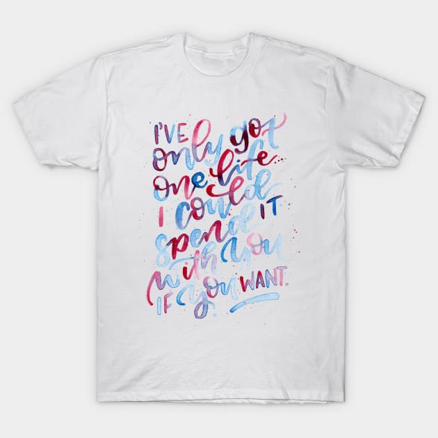 I've Only Got One Life T-Shirt by kristincreates